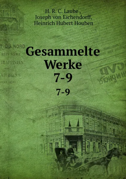 Обложка книги Gesammelte Werke. 7-9, H.R. C. Laube