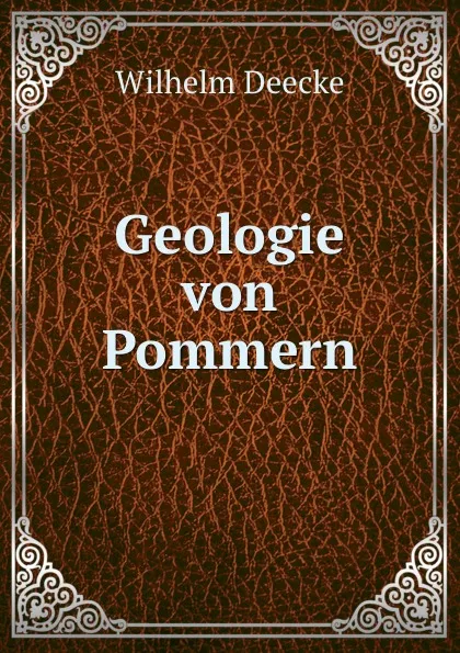 Обложка книги Geologie von Pommern, Wilhelm Deecke