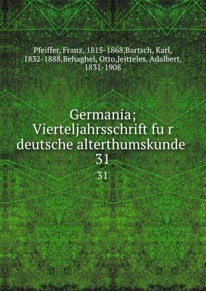 Обложка книги Germania; Vierteljahrsschrift fur deutsche alterthumskunde . 31, Franz Pfeiffer