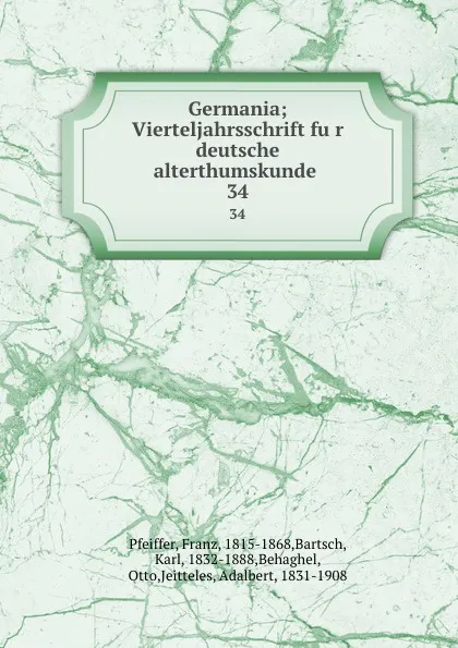 Обложка книги Germania; Vierteljahrsschrift fur deutsche alterthumskunde . 34, Franz Pfeiffer