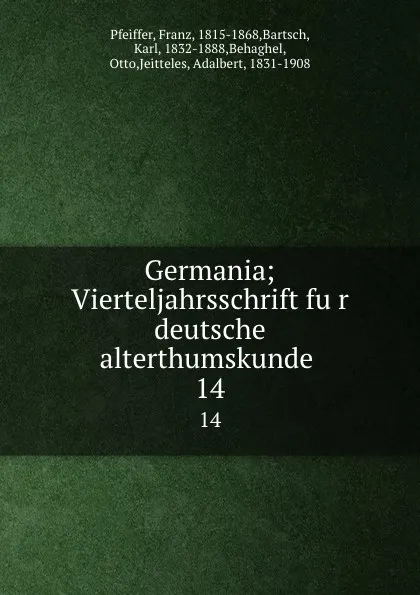 Обложка книги Germania; Vierteljahrsschrift fur deutsche alterthumskunde . 14, Franz Pfeiffer