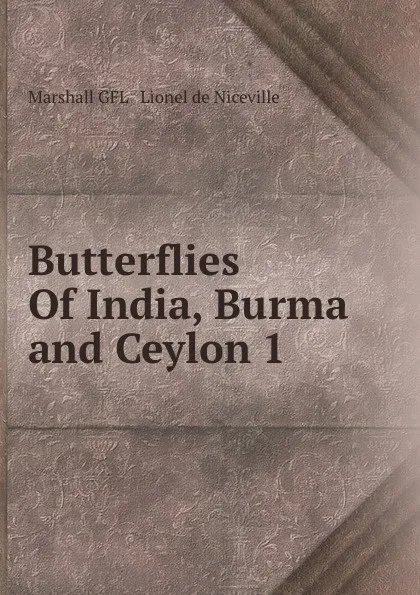 Обложка книги Butterflies Of India, Burma and Ceylon 1, Lionel de Niceville