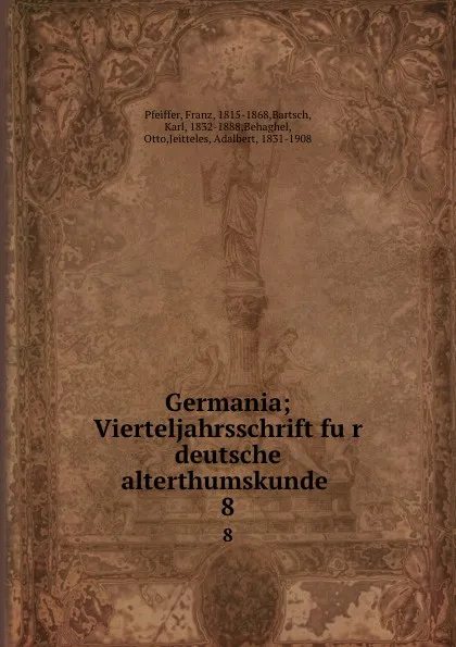 Обложка книги Germania; Vierteljahrsschrift fur deutsche alterthumskunde . 8, Franz Pfeiffer