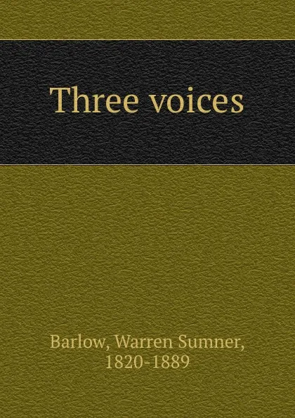 Обложка книги Three voices, Warren Sumner Barlow