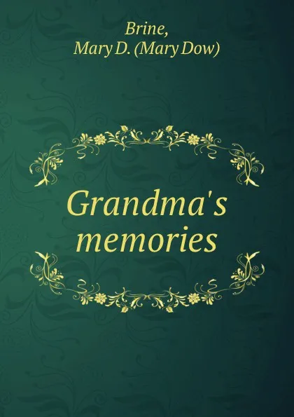 Обложка книги Grandma.s memories, Mary Dow Brine
