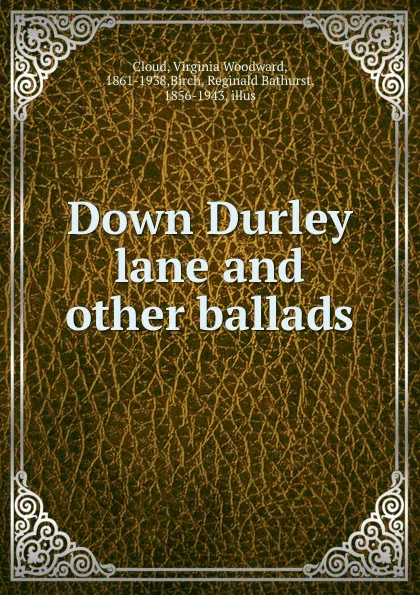 Обложка книги Down Durley lane and other ballads, Virginia Woodward Cloud