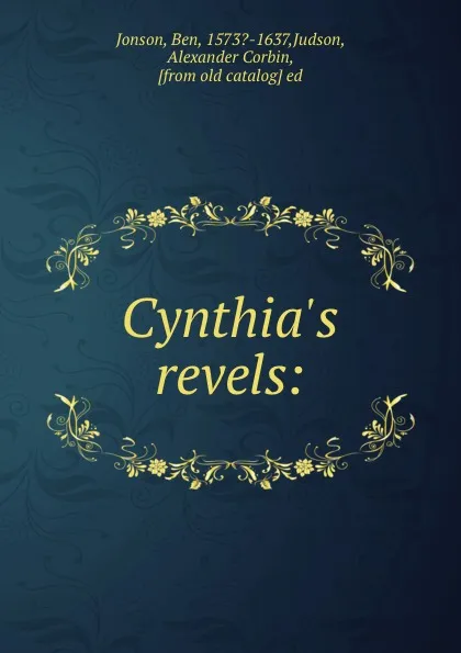 Обложка книги Cynthia.s revels:, Ben Jonson