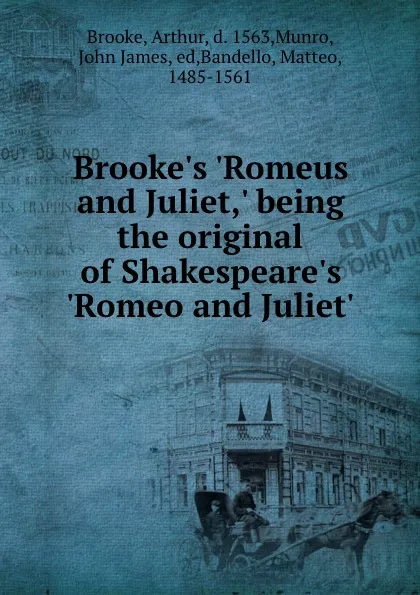 Обложка книги Brooke.s .Romeus and Juliet,. being the original of Shakespeare.s .Romeo and Juliet., Arthur Brooke