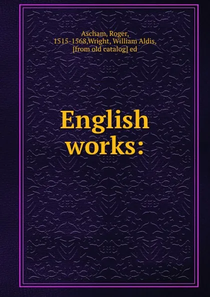 Обложка книги English works:, Roger Ascham