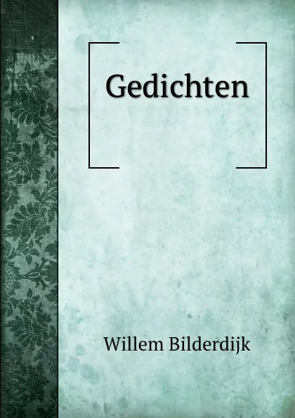 Обложка книги Gedichten ., Willem Bilderdijk