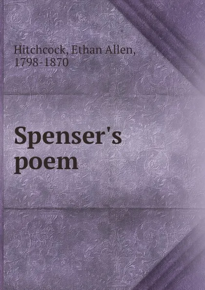 Обложка книги Spenser.s poem, Ethan Allen Hitchcock