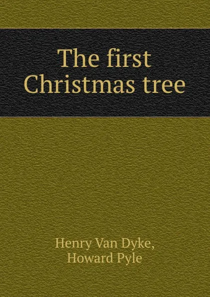 Обложка книги The first Christmas tree, Henry van Dyke