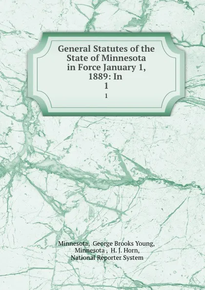 Обложка книги General Statutes of the State of Minnesota in Force January 1, 1889: In . 1, George Brooks Young Minnesota