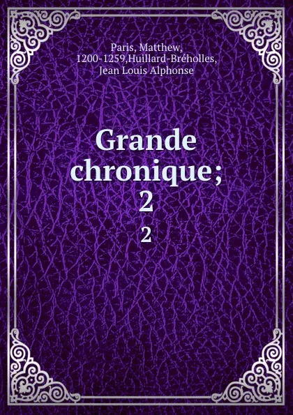 Обложка книги Grande chronique;. 2, Matthew Paris