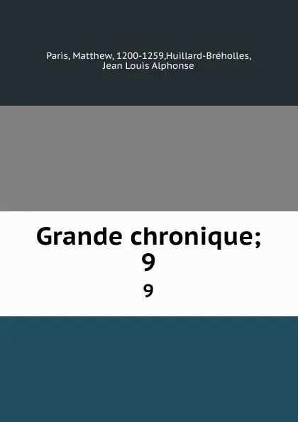 Обложка книги Grande chronique;. 9, Matthew Paris