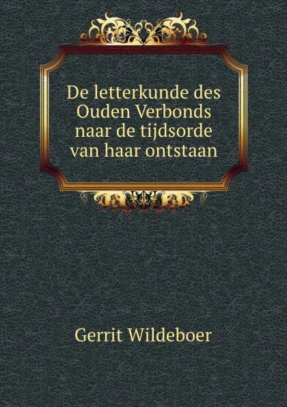 Обложка книги De letterkunde des Ouden Verbonds naar de tijdsorde van haar ontstaan, Gerrit Wildeboer