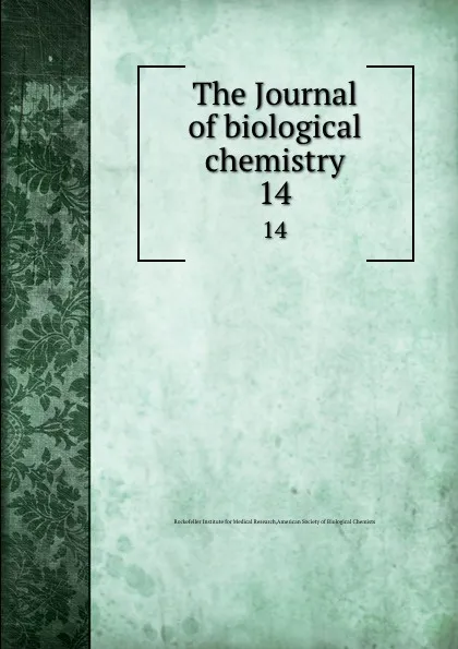 Обложка книги The Journal of biological chemistry. 14, Rockefeller Institute for Medical Research