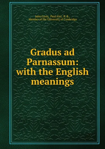 Обложка книги Gradus ad Parnassum: with the English meanings, John Carey