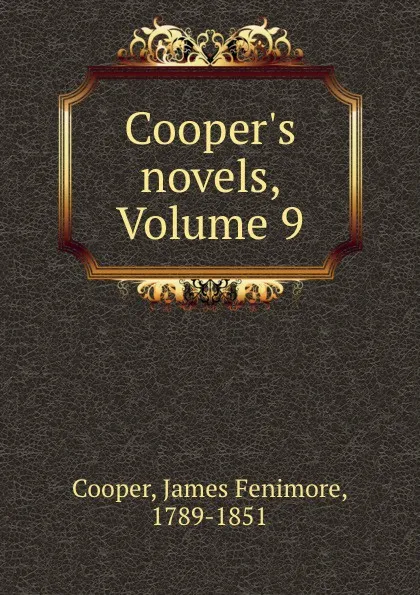 Обложка книги Cooper.s novels, Volume 9, Cooper James Fenimore