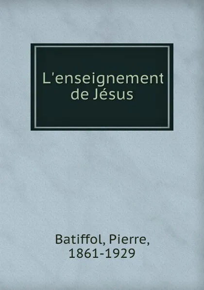 Обложка книги L.enseignement de Jesus, Pierre Batiffol