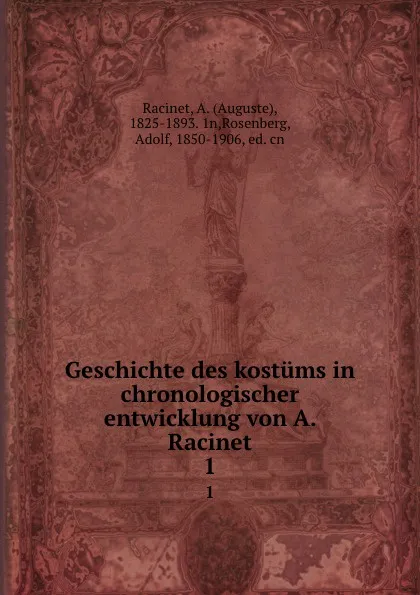 Обложка книги Geschichte des kostums in chronologischer entwicklung von A. Racinet. 1, Auguste Racinet