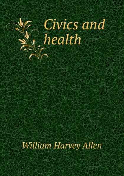 Обложка книги Civics and health, William Harvey Allen