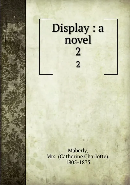 Обложка книги Display : a novel. 2, Catherine Charlotte Maberly