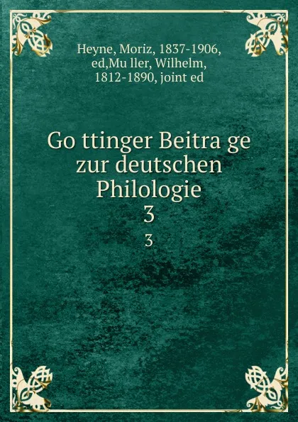 Обложка книги Gottinger Beitrage zur deutschen Philologie. 3, Moriz Heyne