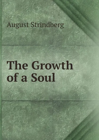 Обложка книги The Growth of a Soul, August Strindberg