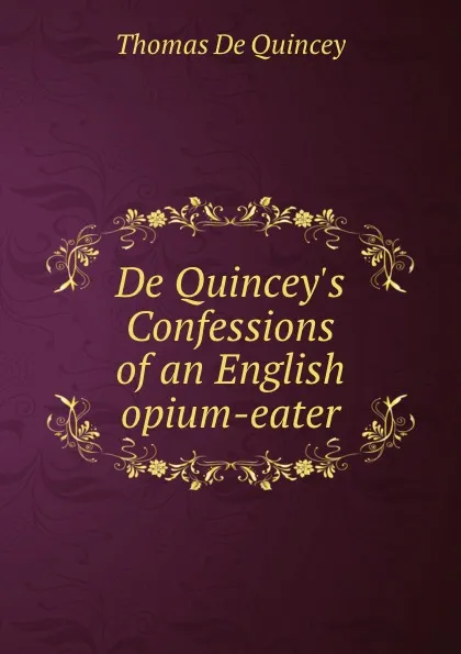 Обложка книги De Quincey.s Confessions of an English opium-eater, Thomas de Quincey