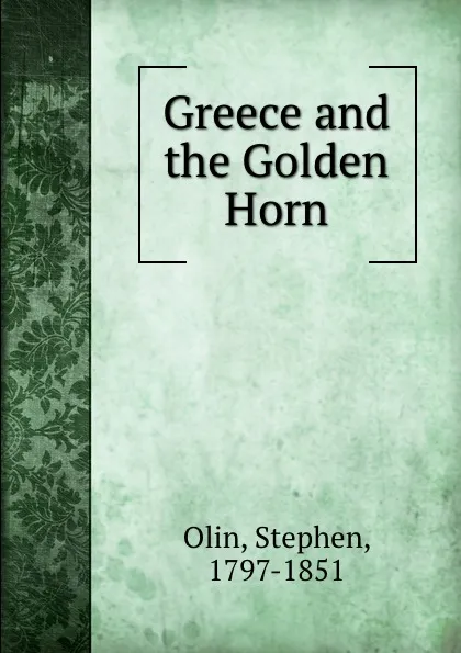 Обложка книги Greece and the Golden Horn, Stephen Olin