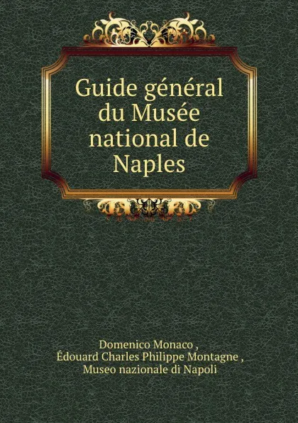 Обложка книги Guide general du Musee national de Naples, Domenico Monaco