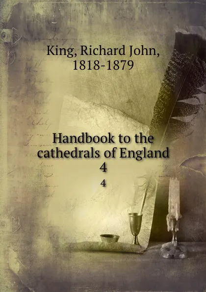 Обложка книги Handbook to the cathedrals of England. 4, Richard John King