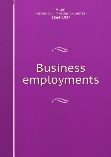 Обложка книги Business employments, Allen Frederick