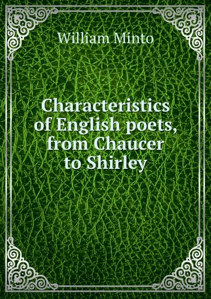 Обложка книги Characteristics of English poets, from Chaucer to Shirley, Minto William