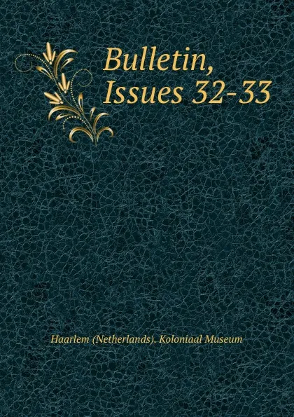 Обложка книги Bulletin, Issues 32-33, Haarlem Netherlands Koloniaal Museum