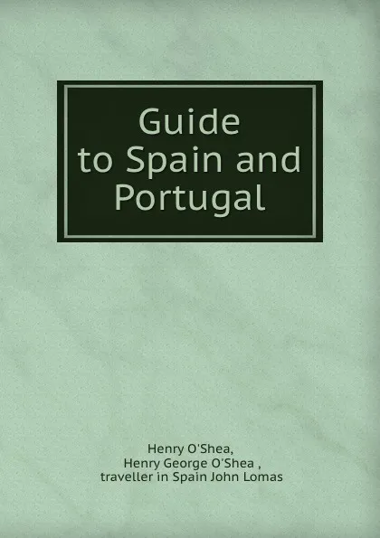 Обложка книги Guide to Spain and Portugal, Henry O'Shea