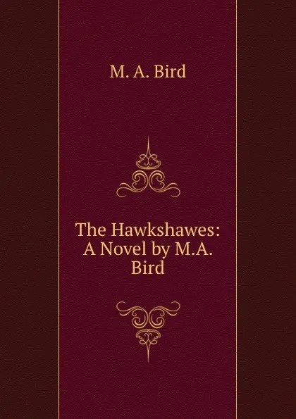 Обложка книги The Hawkshawes: A Novel by M.A. Bird, M.A. Bird