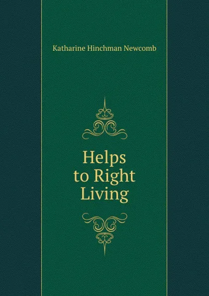 Обложка книги Helps to Right Living, Katharine Hinchman Newcomb