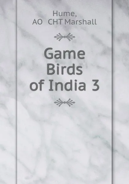 Обложка книги Game Birds of India 3, Marshall Hume