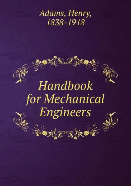 Обложка книги Handbook for Mechanical Engineers, Henry Adams