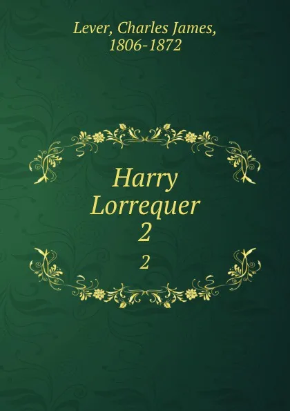 Обложка книги Harry Lorrequer. 2, Lever Charles James