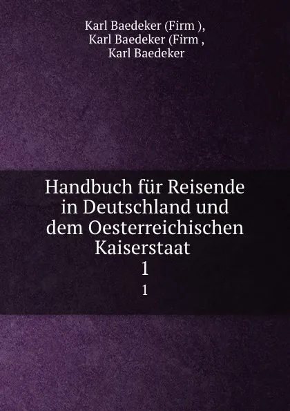 Обложка книги Handbuch fur Reisende in Deutschland und dem Oesterreichischen Kaiserstaat . 1, Karl Baedeker