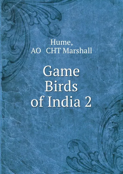 Обложка книги Game Birds of India 2, Marshall Hume