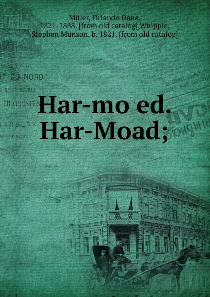 Обложка книги Har-mo.ed. Har-Moad;, Orlando Dana Miller