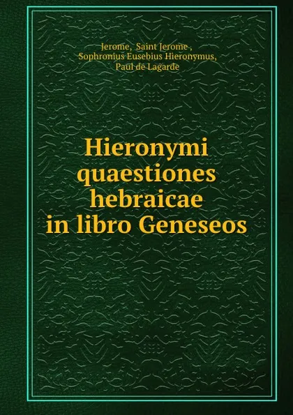 Обложка книги Hieronymi quaestiones hebraicae in libro Geneseos, Saint Jerome