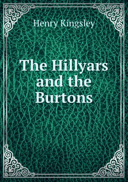 Обложка книги The Hillyars and the Burtons, Kingsley Henry