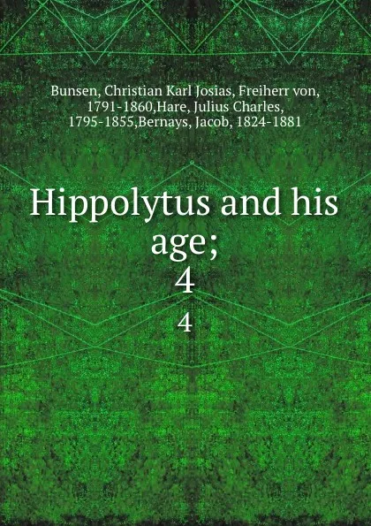 Обложка книги Hippolytus and his age;. 4, Christian Karl Josias Bunsen