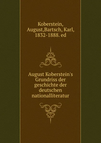 Обложка книги August Koberstein.s Grundriss der geschichte der deutschen nationalliteratur, August Koberstein