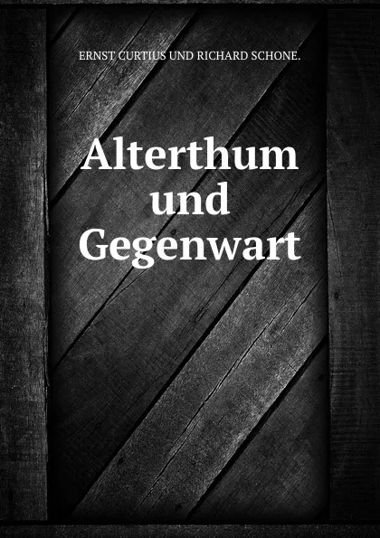 Обложка книги Alterthum und Gegenwart, Curtius Ernst